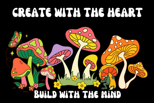 create with the heart build with the mind sticker, has colorful mushrooms with black background