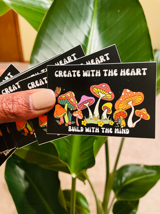 'Create With the Mind, Build with The Heart" Sticker